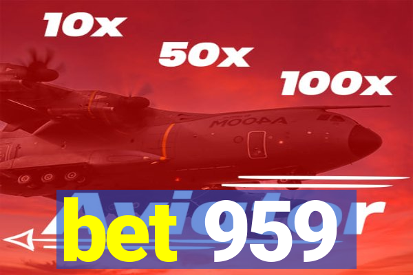 bet 959